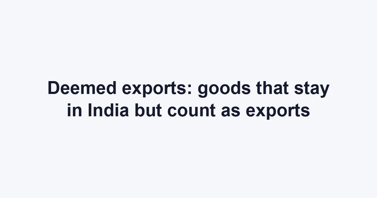 Deemed export under GST: meaning, the 4 types, GST rate and refund — FilingSetu blog guide