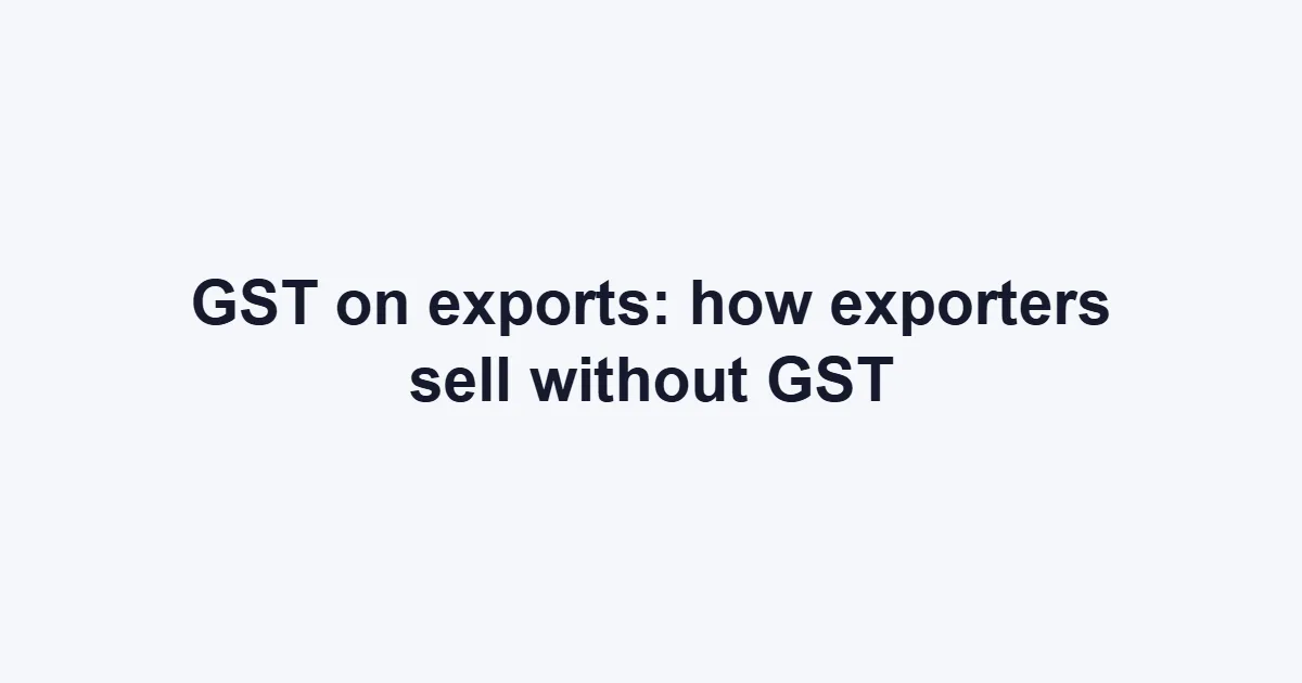 GST on exports: export of services and goods, LUT, SEZ and merchant exports — FilingSetu blog guide